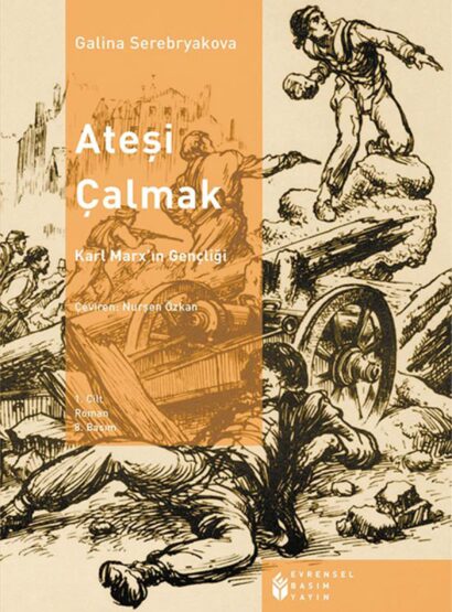 Ateşi Çalmak 1. Cilt - Karl Marx’ın Gençliği