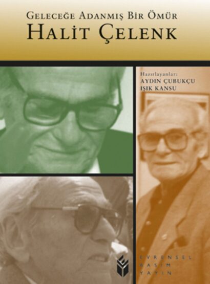 Geleceğe Adanmış Bir Ömür Halit Çelenk