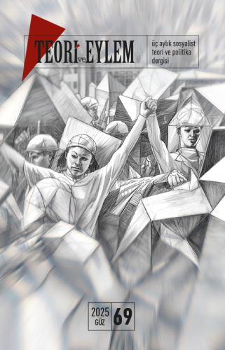 Teori ve Eylem Sayı 69 (Güz 2025)