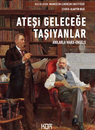Ateşi Geleceğe Taşıyanlar - Anılarla Marx-Engels