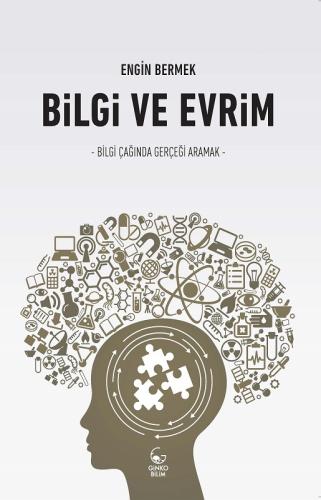 Bilgi ve Evrim - Bilgi Çağında Gerçeği Aramak