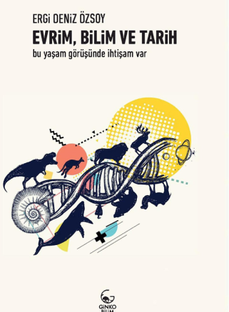 Evrim, Bilim ve Tarih - Bu Yaşam Görüşünde İhtişam Var