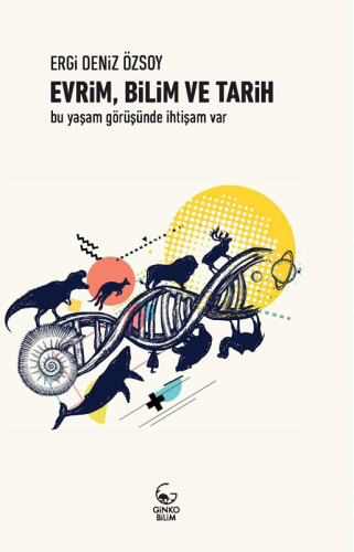 Evrim, Bilim ve Tarih - Bu Yaşam Görüşünde İhtişam Var